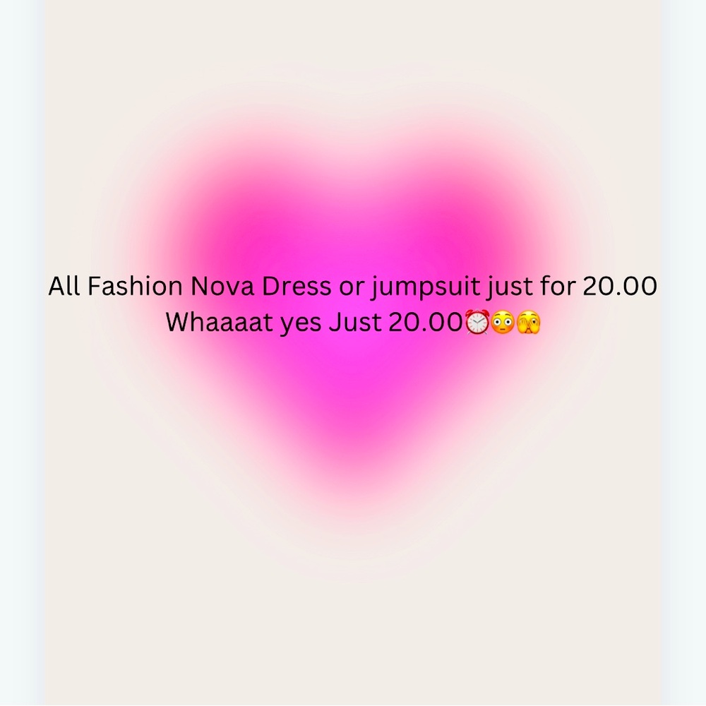 All Fashion Nova dress or jumpsuit just for 20.00 whaaaat yessss just for 20.00